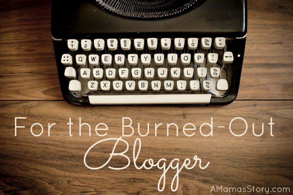 For the Burned-Out Blogger