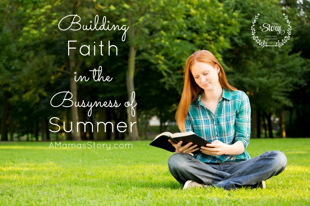 buildingfaithinthebusynessof summer.
