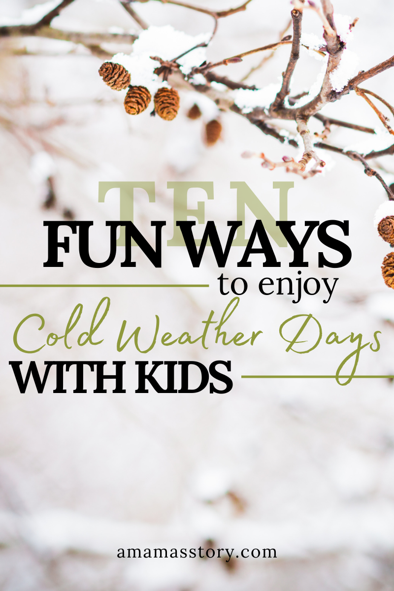 Fun ways to enjoy cold weather days with kids.