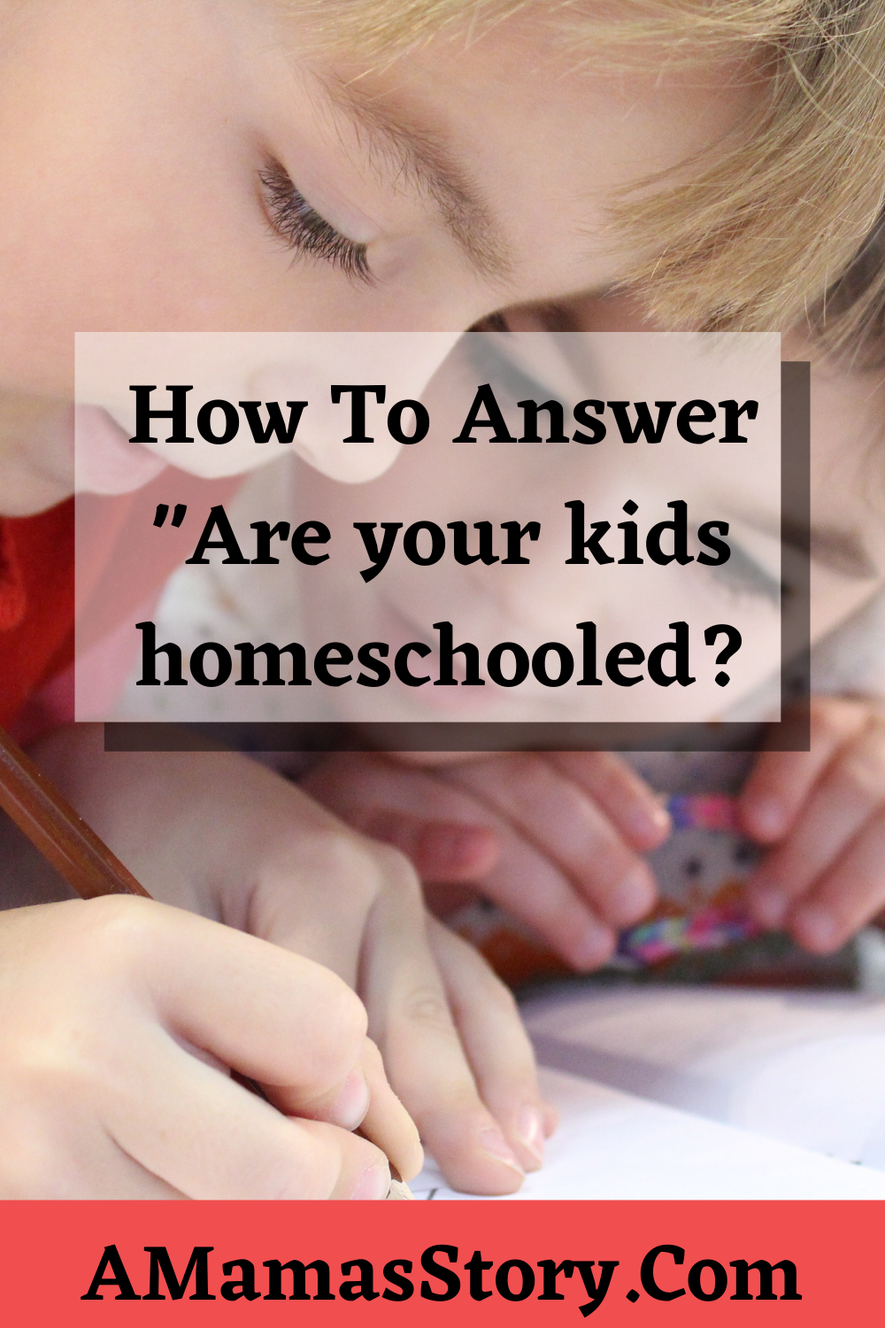 Are your kids homeschooled?